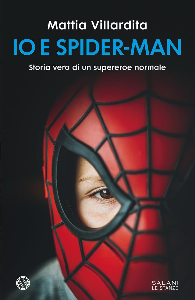 A fine ottobre arriva il libro Io e Spider-Man di Mattia Villardita: Qui  la mia storia di vita e il mio volontariato come cura 