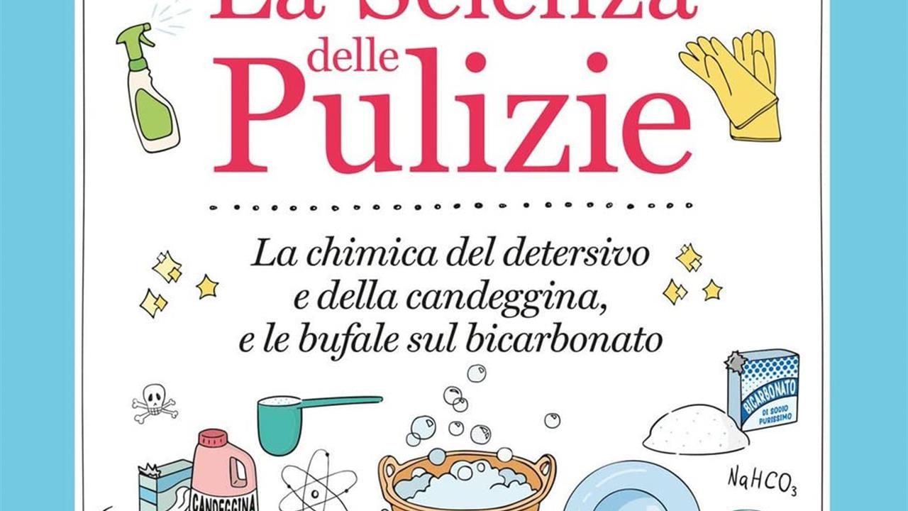 La scienza delle pulizie. Il libro di Dario Bressanini