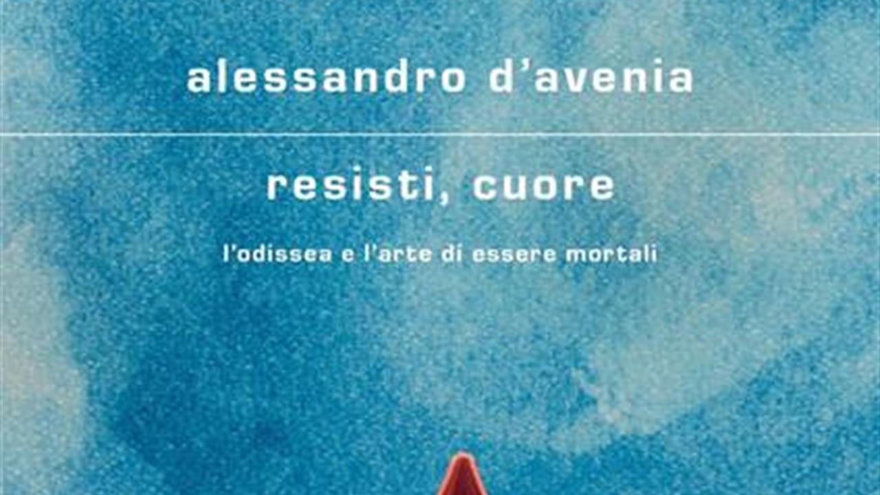 Alessandro D'Avenia - Resisti, cuore